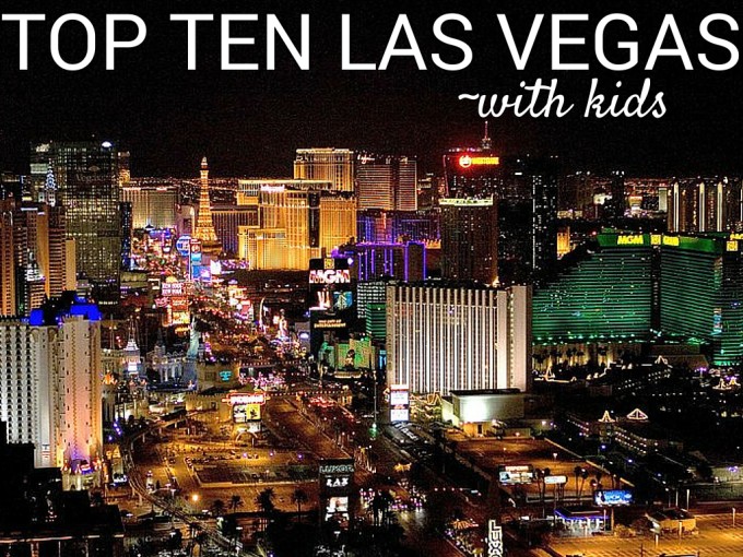 Top Ten Las Vegas with Kids