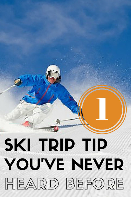 One Ski Trip Tip You've Never Heard Before