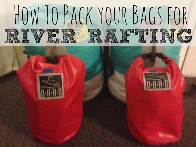 How to Pack Your Bags River Rafting